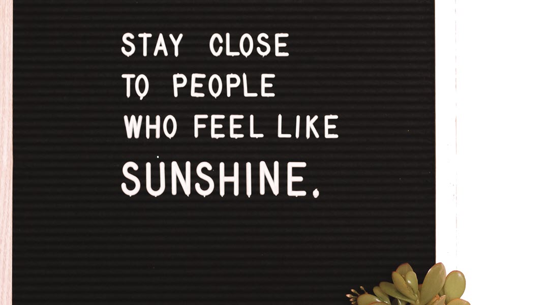 stay close to sunshine people